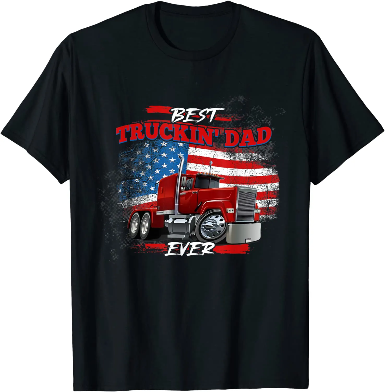 Best Trucking Dad Ever, Big Rig Trucker, Truckin Fathers Day T-Shirt