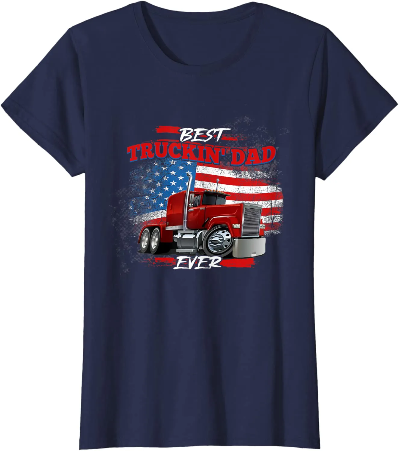 Best Trucking Dad Ever, Big Rig Trucker, Truckin Fathers Day T-Shirt