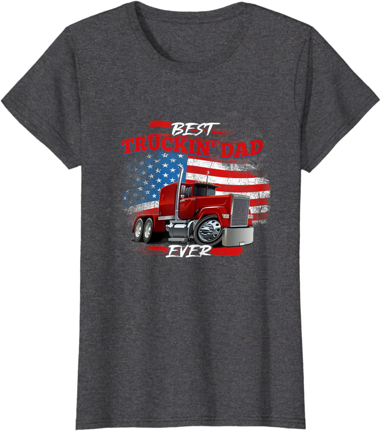 Best Trucking Dad Ever, Big Rig Trucker, Truckin Fathers Day T-Shirt